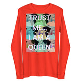 Trust Me I'm A Queen Unisex Long Sleeve Tee